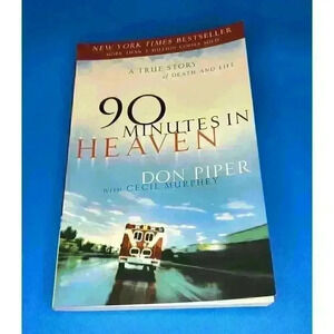90 Minutes in Heaven : A True Story of Death and Life by Cecil Murphey